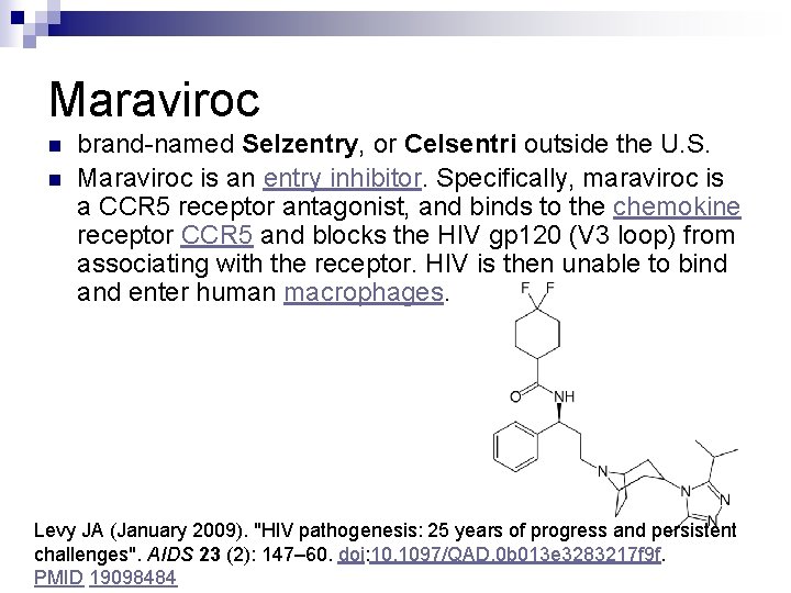 Maraviroc n n brand-named Selzentry, or Celsentri outside the U. S. Maraviroc is an