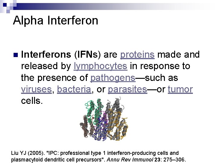 Alpha Interferon n Interferons (IFNs) are proteins made and released by lymphocytes in response