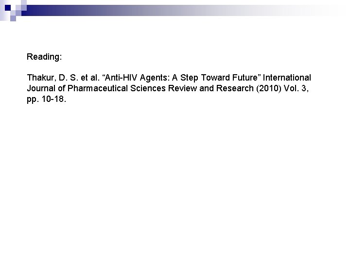 Reading: Thakur, D. S. et al. “Anti-HIV Agents: A Step Toward Future” International Journal