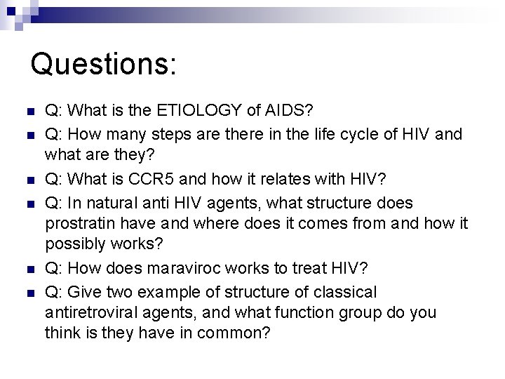 Questions: n n n Q: What is the ETIOLOGY of AIDS? Q: How many
