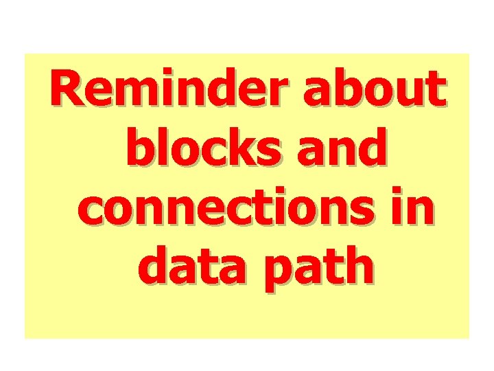 Reminder about blocks and connections in data path 