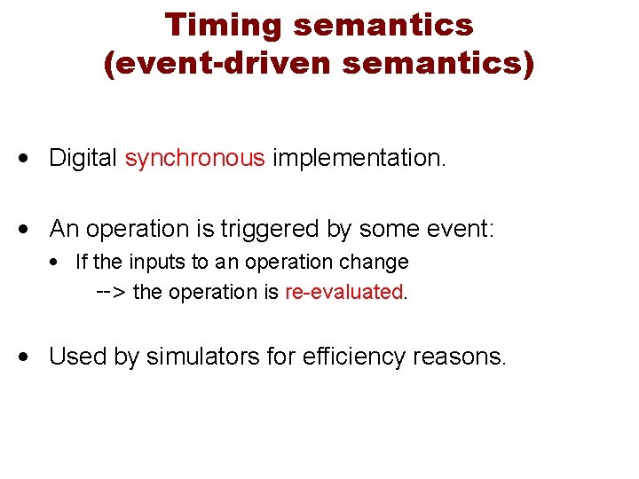 Timing semantics (event-driven semantics) • Digital synchronous implementation. • An operation is triggered by