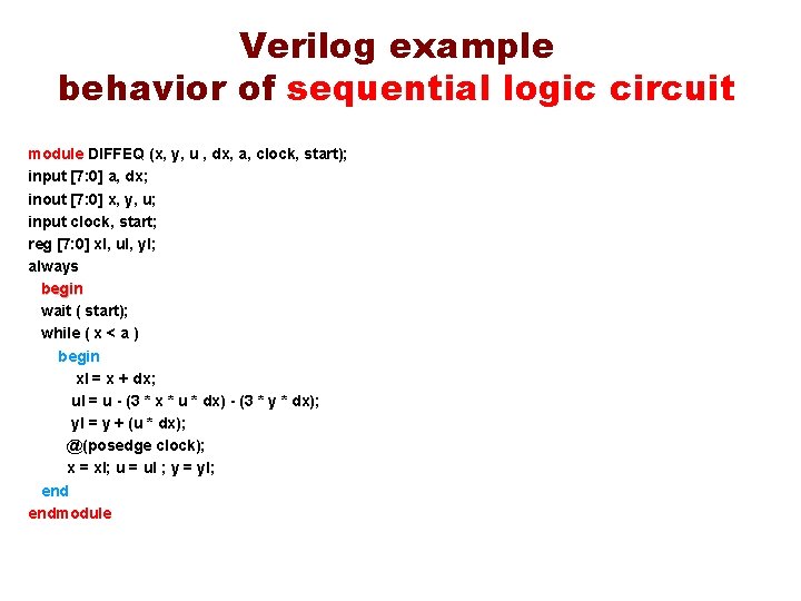 Verilog example behavior of sequential logic circuit module DIFFEQ (x, y, u , dx,