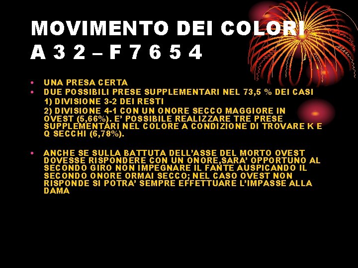 MOVIMENTO DEI COLORI A 32–F 7654 • • UNA PRESA CERTA DUE POSSIBILI PRESE