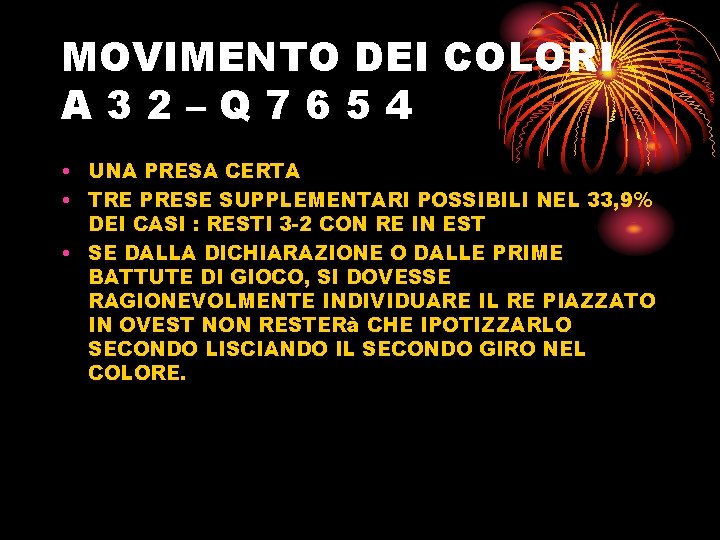 MOVIMENTO DEI COLORI A 32–Q 7654 • UNA PRESA CERTA • TRE PRESE SUPPLEMENTARI