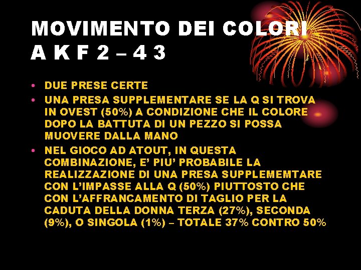 MOVIMENTO DEI COLORI AKF 2– 43 • DUE PRESE CERTE • UNA PRESA SUPPLEMENTARE