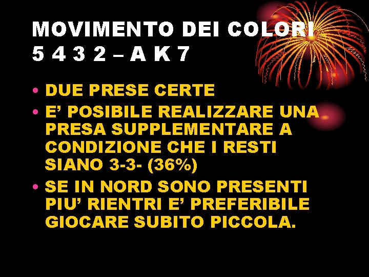 MOVIMENTO DEI COLORI 5432–AK 7 • DUE PRESE CERTE • E’ POSIBILE REALIZZARE UNA