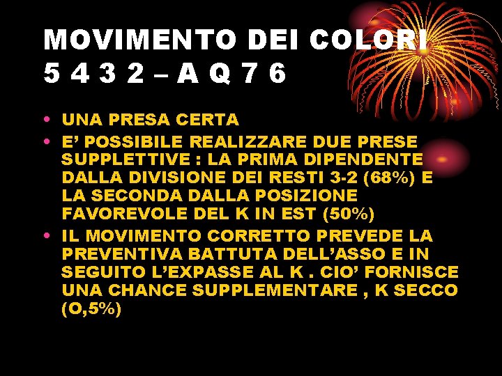 MOVIMENTO DEI COLORI 5432–AQ 76 • UNA PRESA CERTA • E’ POSSIBILE REALIZZARE DUE