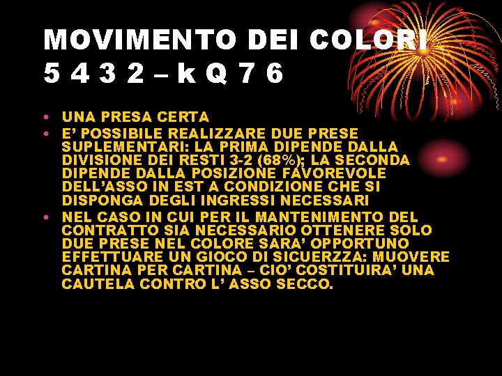 MOVIMENTO DEI COLORI 5432–k. Q 76 • UNA PRESA CERTA • E’ POSSIBILE REALIZZARE