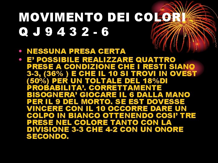 MOVIMENTO DEI COLORI QJ 9432 -6 • NESSUNA PRESA CERTA • E’ POSSIBILE REALIZZARE