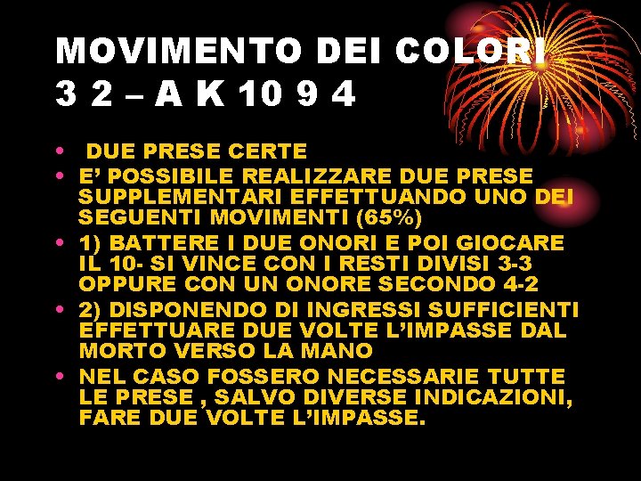 MOVIMENTO DEI COLORI 3 2 – A K 10 9 4 • DUE PRESE