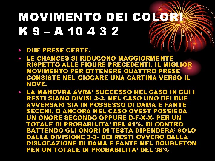 MOVIMENTO DEI COLORI K 9 – A 10 4 3 2 • DUE PRESE