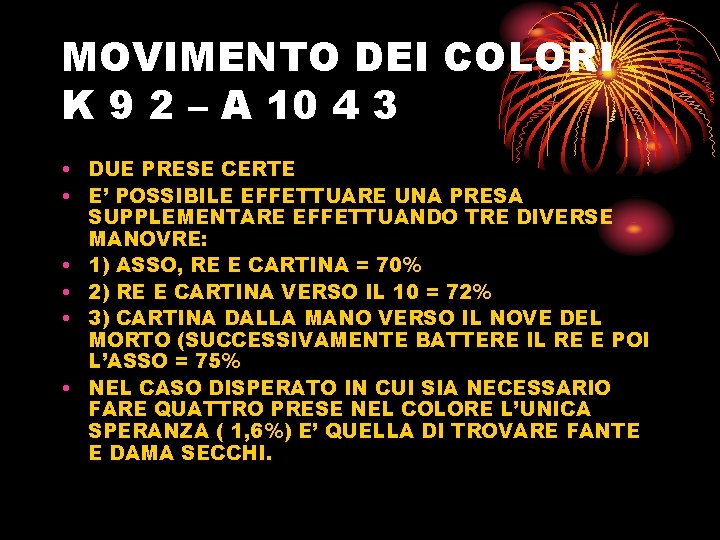 MOVIMENTO DEI COLORI K 9 2 – A 10 4 3 • DUE PRESE