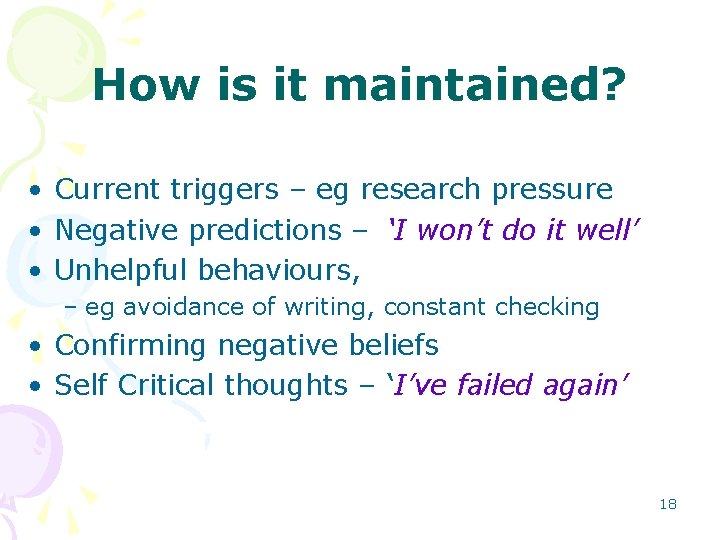How is it maintained? • Current triggers – eg research pressure • Negative predictions