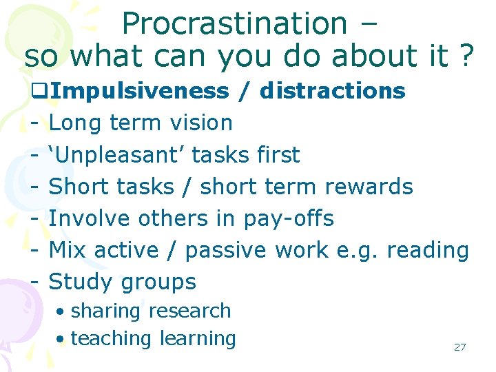 Procrastination – so what can you do about it ? q. Impulsiveness / distractions