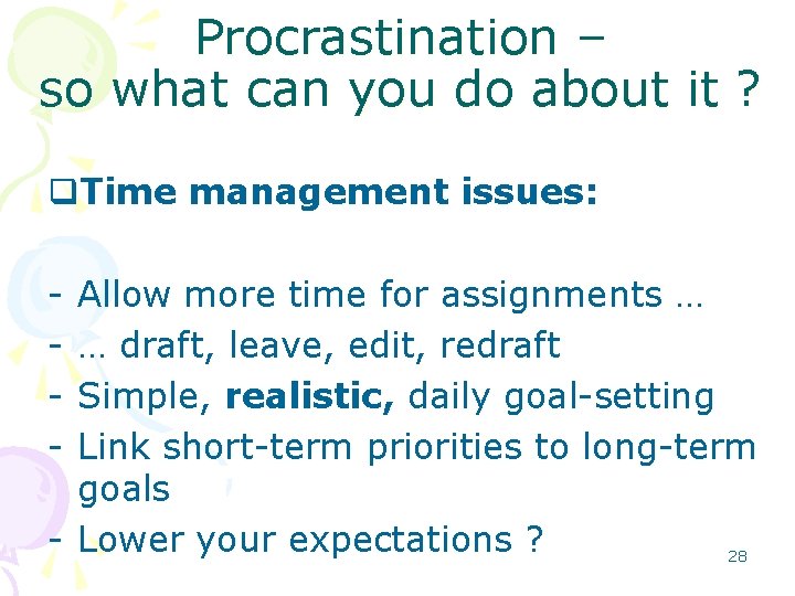 Procrastination – so what can you do about it ? q. Time management issues: