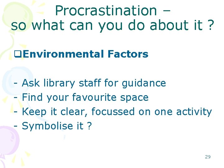 Procrastination – so what can you do about it ? q. Environmental Factors -