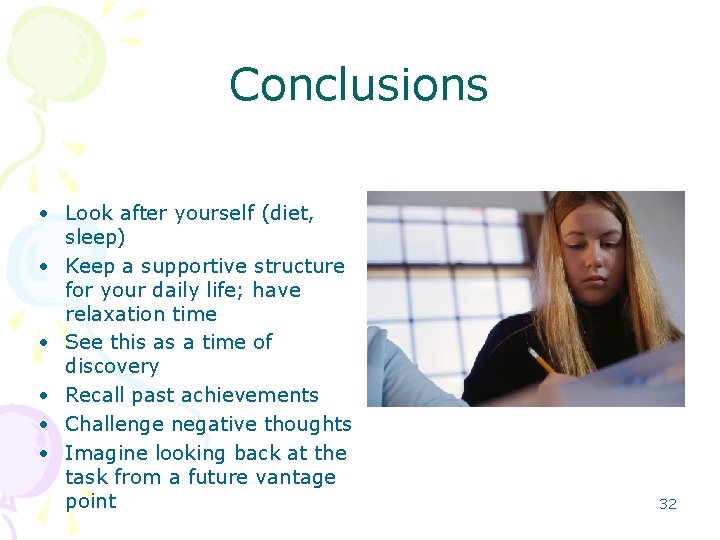 Conclusions • Look after yourself (diet, sleep) • Keep a supportive structure for your