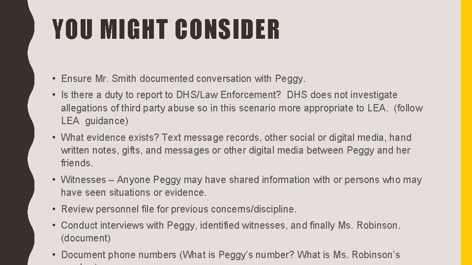 YOU MIGHT CONSIDER • Ensure Mr. Smith documented conversation with Peggy. • Is there