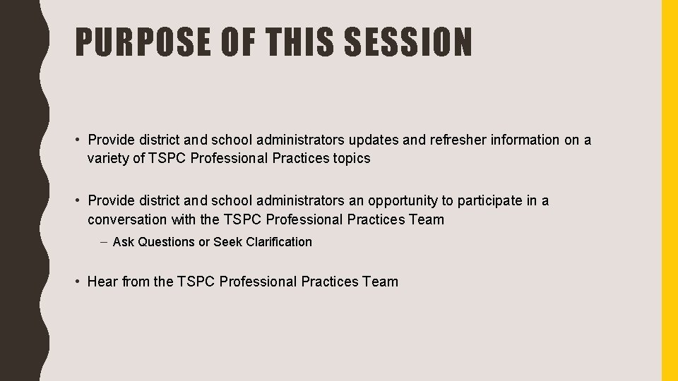 PURPOSE OF THIS SESSION • Provide district and school administrators updates and refresher information