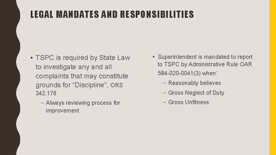 LEGAL MANDATES AND RESPONSIBILITIES • TSPC is required by State Law to investigate any