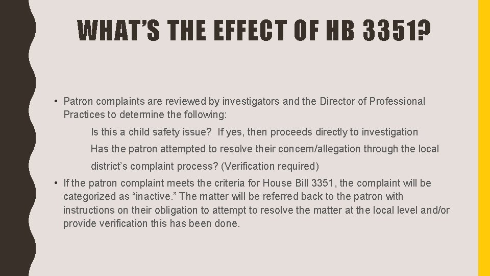 WHAT’S THE EFFECT OF HB 3351? • Patron complaints are reviewed by investigators and