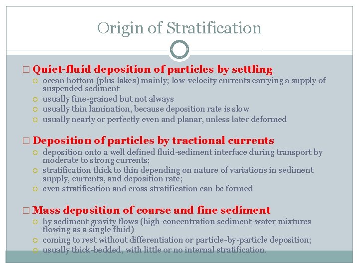 Origin of Stratification � Quiet-fluid deposition of particles by settling ocean bottom (plus lakes)