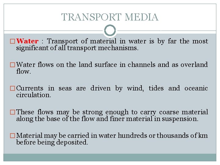 TRANSPORT MEDIA � Water : Transport of material in water is by far the