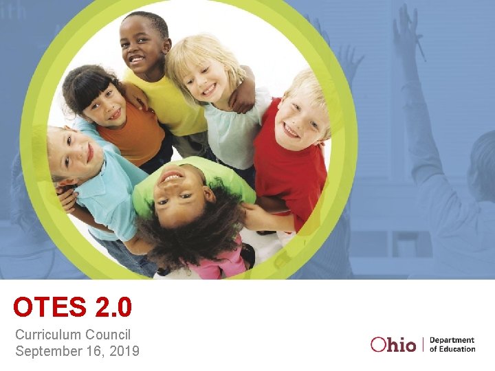 OTES 2. 0 Curriculum Council September 16, 2019 