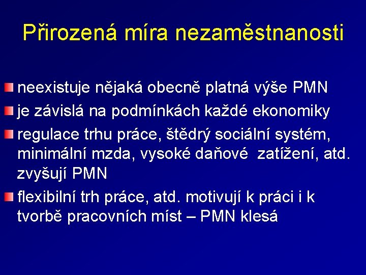 Přirozená míra nezaměstnanosti neexistuje nějaká obecně platná výše PMN je závislá na podmínkách každé