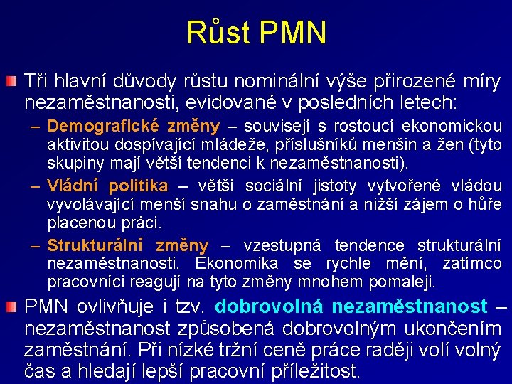 Růst PMN Tři hlavní důvody růstu nominální výše přirozené míry nezaměstnanosti, evidované v posledních