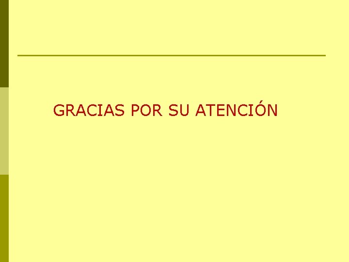 GRACIAS POR SU ATENCIÓN 