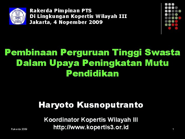 Rakerda Pimpinan PTS Di Lingkungan Kopertis Wilayah III Jakarta, 4 Nopember 2009 Pembinaan Perguruan