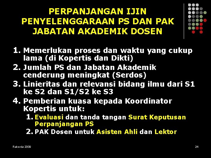 PERPANJANGAN IJIN PENYELENGGARAAN PS DAN PAK JABATAN AKADEMIK DOSEN 1. Memerlukan proses dan waktu