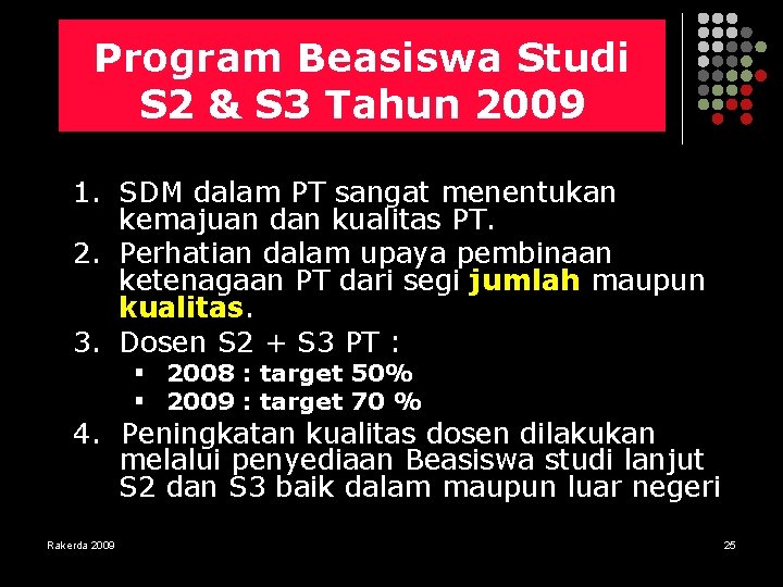 Program Beasiswa Studi S 2 & S 3 Tahun 2009 1. SDM dalam PT