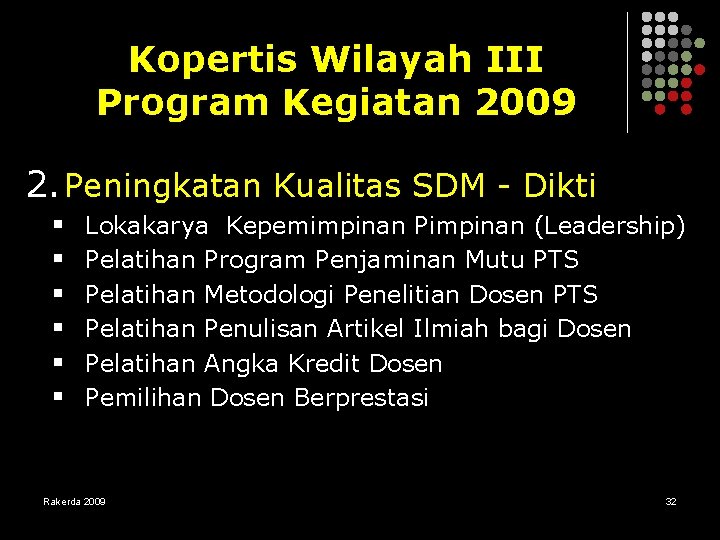 Kopertis Wilayah III Program Kegiatan 2009 2. Peningkatan Kualitas SDM - Dikti § §