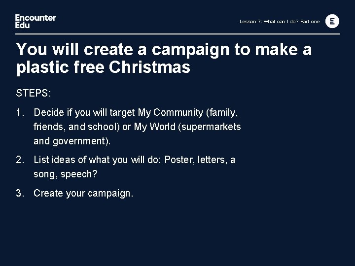 Lesson 7: What can I do? Part one You will create a campaign to