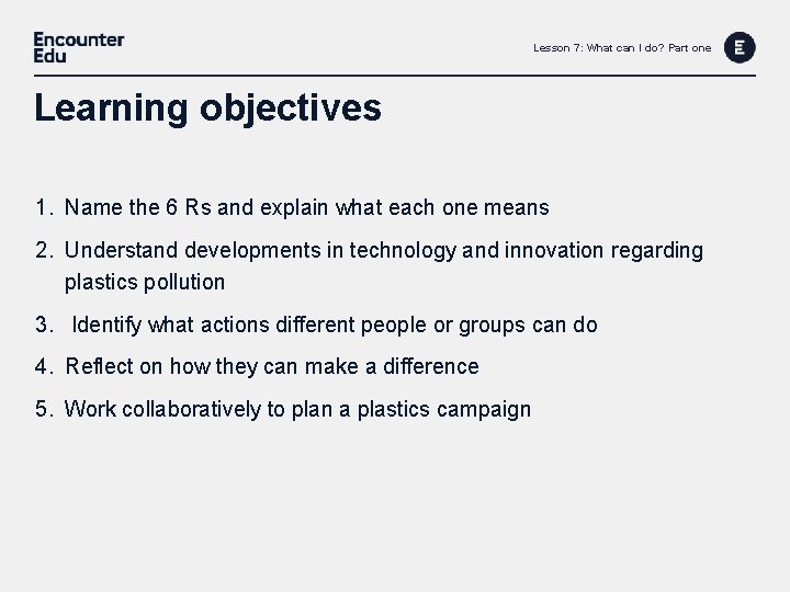 Lesson 7: What can I do? Part one Learning objectives 1. Name the 6