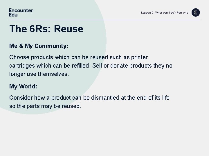 Lesson 7: What can I do? Part one The 6 Rs: Reuse Me &