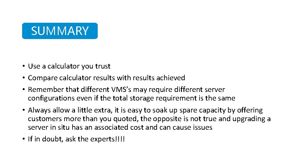 SUMMARY • Use a calculator you trust • Compare calculator results with results achieved