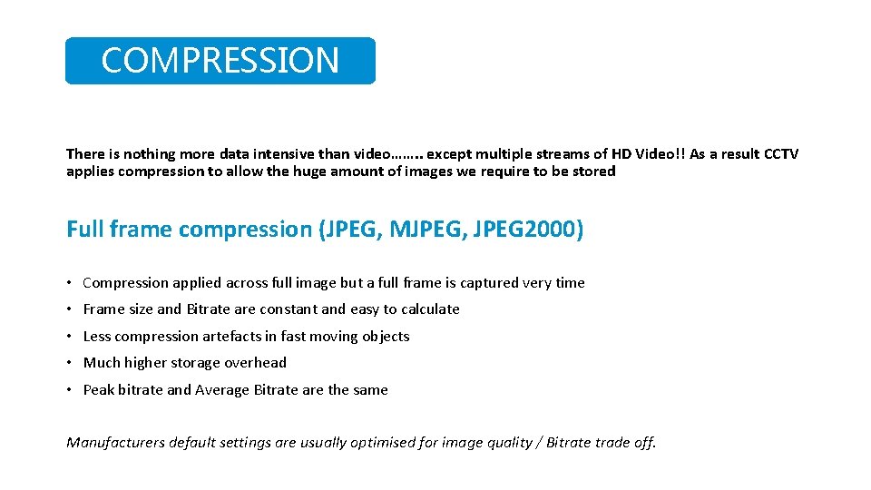 COMPRESSION There is nothing more data intensive than video……. . except multiple streams of
