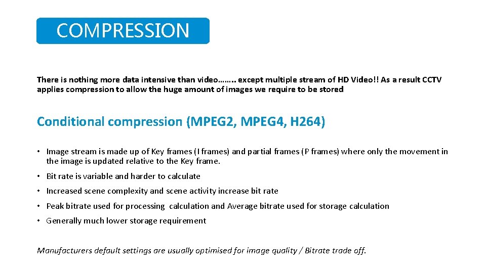 COMPRESSION There is nothing more data intensive than video……. . except multiple stream of