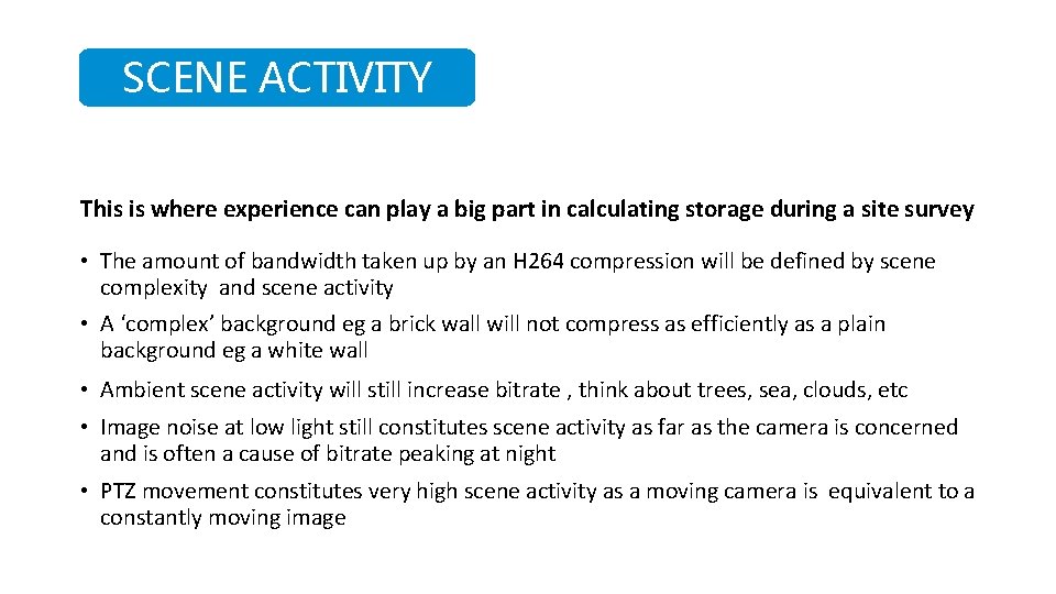 SCENE ACTIVITY This is where experience can play a big part in calculating storage