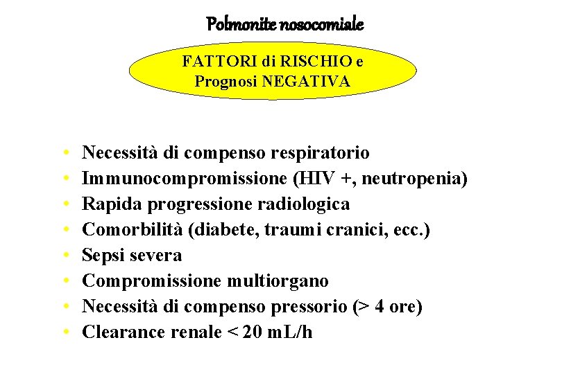 Polmonite nosocomiale FATTORI di RISCHIO e Prognosi NEGATIVA • • Necessità di compenso respiratorio