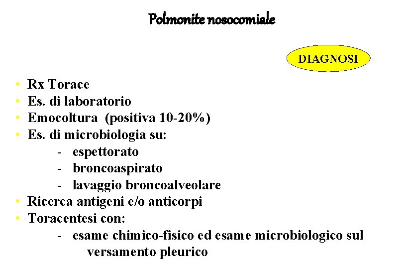 Polmonite nosocomiale DIAGNOSI • • Rx Torace Es. di laboratorio Emocoltura (positiva 10 -20%)