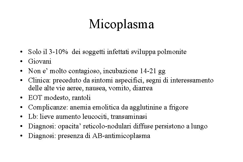 Micoplasma • • • Solo il 3 -10% dei soggetti infettati sviluppa polmonite Giovani