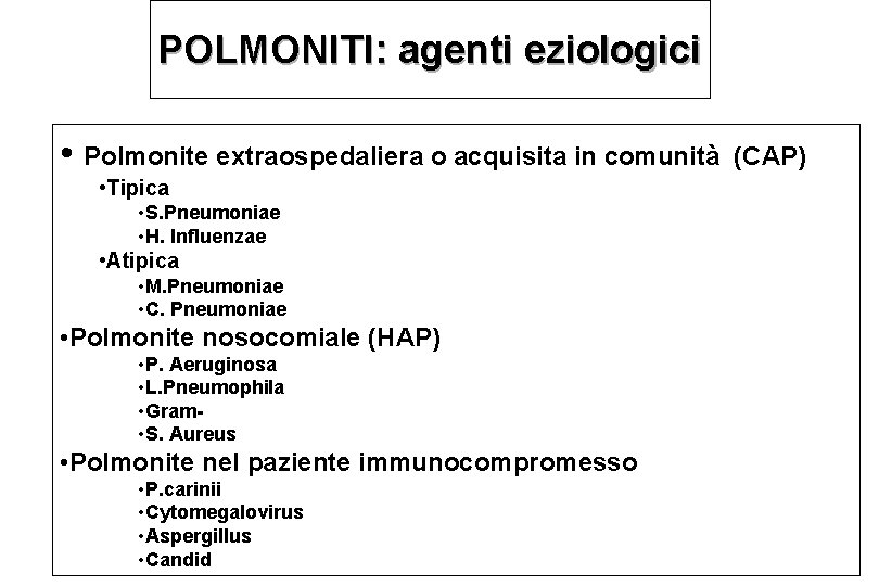 POLMONITI: agenti eziologici • Polmonite extraospedaliera o acquisita in comunità • Tipica • S.