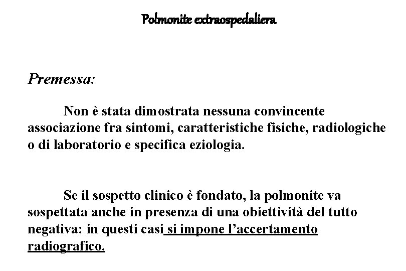 Polmonite extraospedaliera Premessa: Non è stata dimostrata nessuna convincente associazione fra sintomi, caratteristiche fisiche,