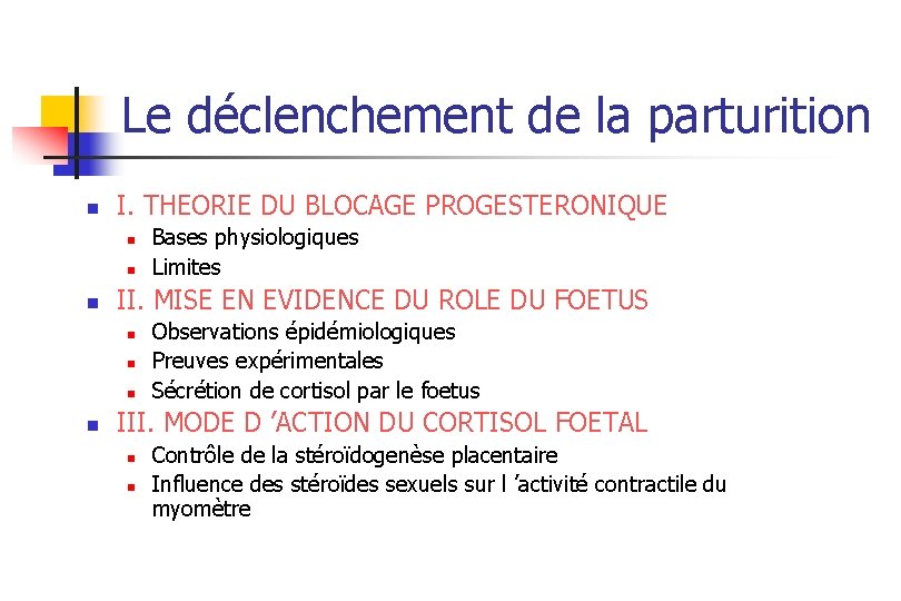 Le déclenchement de la parturition n I. THEORIE DU BLOCAGE PROGESTERONIQUE n n n