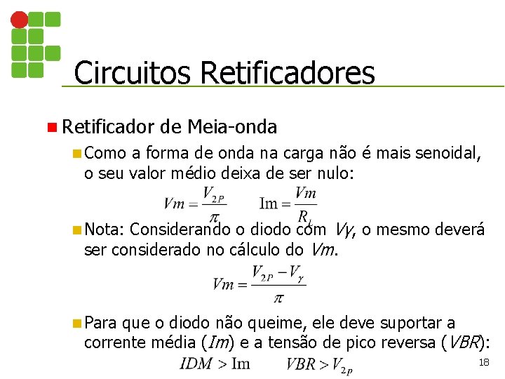 Circuitos Retificadores n Retificador de Meia-onda n Como a forma de onda na carga